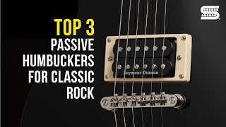 TOP 3 Best CLASSIC ROCK Pickups  Passive Humbuckers  Seymour Duncan [upl. by Gamages]