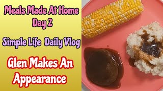 Meals Made At Home Day 2  Simple Life Daily Vlog  Glen Makes An Appearance blessed cooking [upl. by Arrakat]