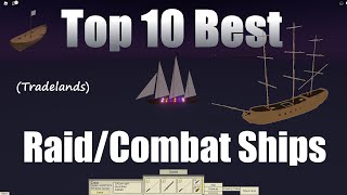 TOP 10 RaidCombat Ships In Tradelands ROBLOX [upl. by Adnolehs383]