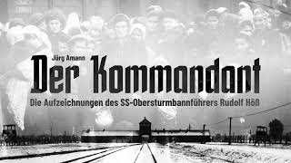 Der Kommandant – Aufzeichnungen des SSObersturmbannführers Rudolf Höß Jürg Amann 2011 – Hörspiel [upl. by Ruffina]