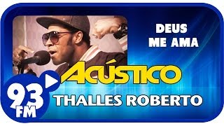 Thalles Roberto  DEUS ME AMA  Acústico 93  AO VIVO  Outubro de 2013 [upl. by Adoh749]