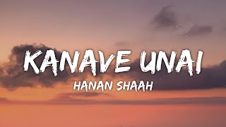 Kanave Unai Lyrics  Hanan Shaah  Raanjha Tamil • kanave unai vanthu sera [upl. by Day]