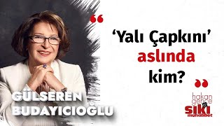 Gülseren Budayıcıoğlu  ‘Yalı Çapkını’ hangi ailenin hikayesi  Sıkı Muhabbet [upl. by Eirollam]