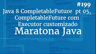 Curso Java Completo  Aula 199 Java 8 CompletableFuture pt 05 CompletableFuture Custom Executor [upl. by Biamonte449]