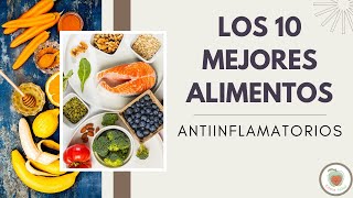 LOS 10 MEJORES ALIMENTOS ANTIINFLAMATORIOS [upl. by Elaval564]