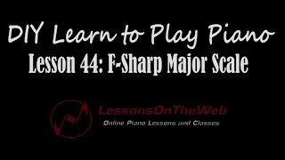 Learn to Play Piano  Lesson 44  F Sharp Major Scale [upl. by Browne351]