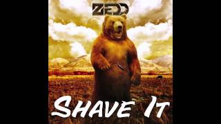 Zedd  Shave It Original Mix Official Audio [upl. by Marciano]