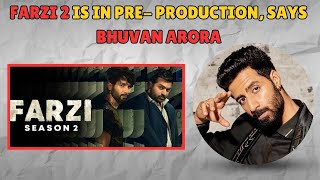 Farzi 2 Is In Pre Production Says Bhuvan Arora  Farzi  Bhuvan Arora [upl. by Aihceyt]