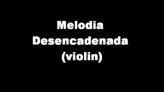 Melodia Desencadenada Violin [upl. by Jasper]