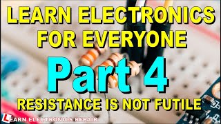 Learn Electronics Beginners Lesson 4 Resistors In Series and Parallel [upl. by Bobker]