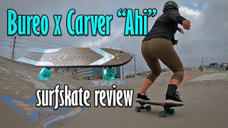 SurfSkate Review Carver Bureo Ahi Performance Cruiser [upl. by Animar]