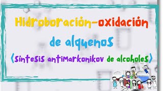 Hidroboraciónoxidación de alquenos síntesis de alcoholes antiMarkonikov [upl. by Cavuoto]