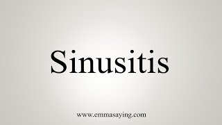 How To Say Sinusitis [upl. by Ahsienet]