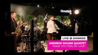 Andrew Bourn Quintet  Make You Feel My Love AdeleBob Dylan cover  Dawkes Live Series [upl. by Tildie471]