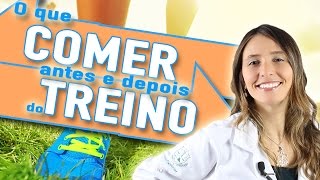 O que comer antes e depois do treino [upl. by Trahern]