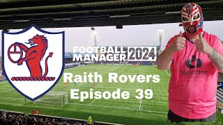 FM24 Raith Rovers Episode 39 Transfer Window Special Part 2 [upl. by Nyraf]