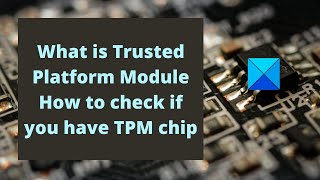 What is Trusted Platform Module How to check if you have TPM chip [upl. by Kerek780]