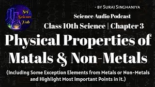 Class 10th  Chap 3 PHYSICAL PROPERTIES of METALS amp NONMETALS  AUDIO PODCAST  Srj Science Hub [upl. by Adaha746]