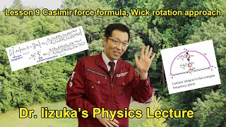 Dr Iizukas Physics Lecture Lesson 9 ”Casimir force formula Wick rotation approach” [upl. by Akiria]