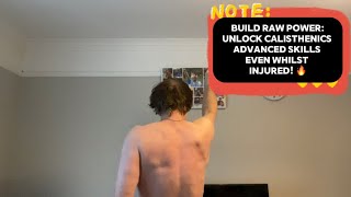 Build Raw Power Unlock Advanced Calisthenics Skills Even With An Injury [upl. by Einnov]