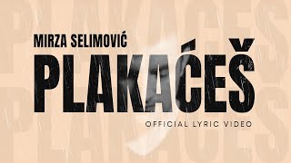 MIRZA SELIMOVIĆ  PLAKAĆEŠ OFFICIAL LYRIC VIDEO [upl. by Camey]