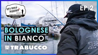 Bolognese quotin biancoquot  Sea Bolo Passion S2E2  trabuccofishing [upl. by Ruthanne]