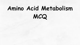 Amino Acid Metabolism MCQNEETCUETTGTPGTCSIR NETLife Science Classes [upl. by Feledy]