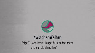 ZwischenWelten  Folge 7 Akademie quotJunge Russlanddeutsche und der Ukrainekriegquot [upl. by Trilley]