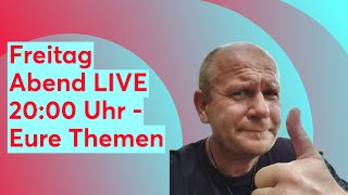 Freitag Abend LIVE 2000 Uhr  Eure Themen [upl. by Ylnevaeh1]