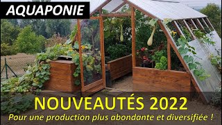 Ma serre aquaponique les NOUVEAUTÉS 2022 [upl. by Braeunig760]