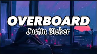 JUSTIN BIEBER  OVERBOARD Lyrics [upl. by Esac983]