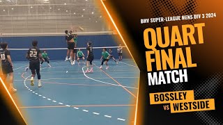 BHV Super League  Mens Div 3  Quarter Finals  Bossley vs Westside  261024 [upl. by Eirual877]