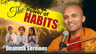 The Power of Habits  Childrens Dhamma Sermons [upl. by Nonohcle]