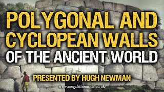 Hugh Newman  Polygonal and Cyclopean Walls of the Ancient World  Megalithomania [upl. by Fridlund]