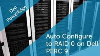 Auto Configure to RAID 0 on Dell PERC 9 or later [upl. by Edyak]