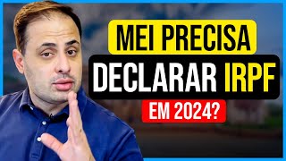 MEI PRECISA DECLARAR IMPOSTO DE RENDA 2024  IRPF 2024 [upl. by Enyalaj717]