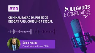 Julgados e Comentados 110  Criminalização da posse de drogas para consumo pessoal [upl. by Warton]