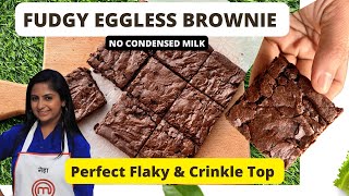 EGGLESS FUDGY BROWNIE  No Condensed Milk  Perfect Crinkle Top Brownie Simple Ingredients [upl. by Nnairda952]