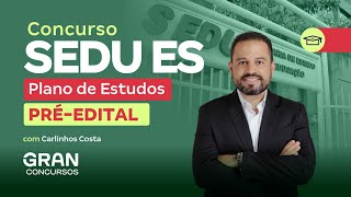 Concurso Sedu ES  Plano de Estudos préedital com Carlinhos Costa [upl. by Nire675]