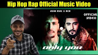 Only You  Hip Hop Rap Official Music Video  Asim Riaz  RCR  Reaction [upl. by Jarvey]