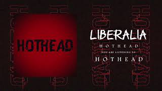 Liberalia  HOTHEAD Official Audio Stream [upl. by Uahc]