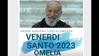 Raniero Cantalamessa «Annunciamo la tua morte Signore» Omelia venerdì santo 2023 [upl. by Oel]