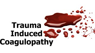 Trauma Induced Coagulopathy [upl. by Yerffoj]