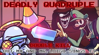 DEADLY QUADRUPLE  Double Kill but MX and Mr Luigi sings it IMPOSTOR V4 Cover [upl. by Egroj]