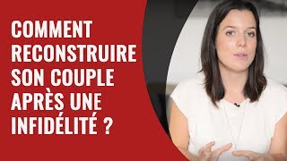 Comment reconstruire son couple après une infidélité [upl. by Dianemarie]