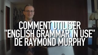 Comment utiliser quotEnglish Grammar in Usequot de Raymond Murphy [upl. by Thibaud932]