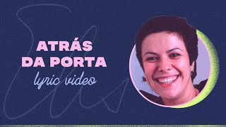 Elis Regina  Atrás da Porta Lyric Video [upl. by Htbazile31]