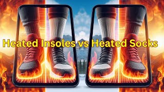 Heated Insoles vs Heated Socks  Best Choice for You [upl. by Runstadler302]