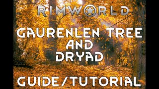 GAURANLEN TREE and DRYAD  Guide Tutorial Rimworld Ideology [upl. by Idnahc]