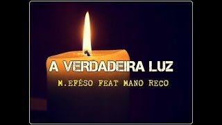 MINISTÉRIO EFÉSO FEAT MANO RECO  A VERDADEIRA LUZ LETRA [upl. by Busby]